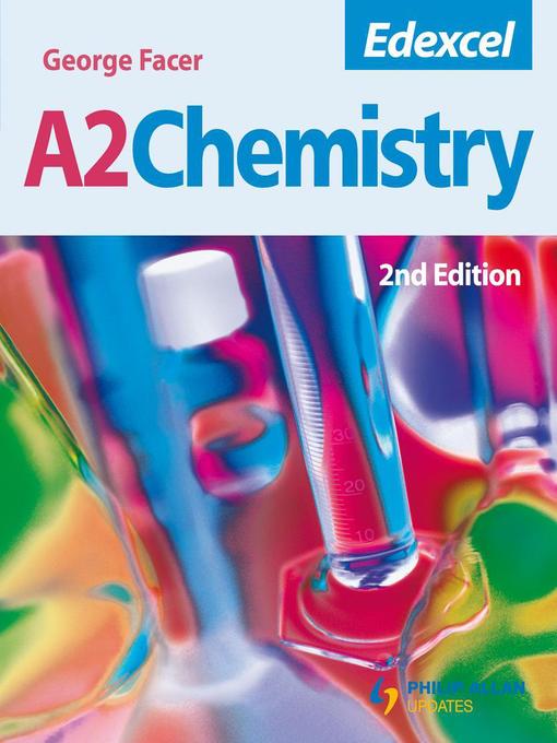 Title details for Edexcel A2 Chemistry Textbook by George Facer - Available
